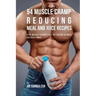 94 Muscle Cramp Reducing Meal and Juice Recipes: Stop Muscle Cramps Fast by Eating Vitamin Specific Foods