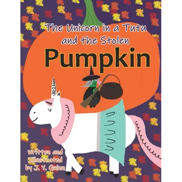 The Unicorn in a Tutu and the Stolen Pumpkin
