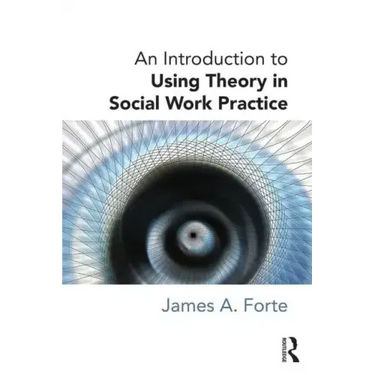 An Introduction to Using Theory in Social Work Practice