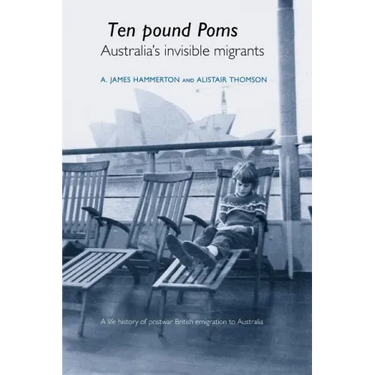 'Ten Pound Poms': A Life History of British Postwar Emigration to Australia