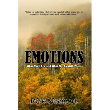 Emotions: What Are They and What Do We Do With Them
