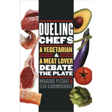Dueling Chefs: A Vegetarian and a Meat Lover Debate the Plate