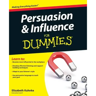 Persuasion and Influence for Dummies