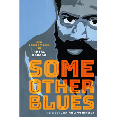 Some Other Blues: New Perspectives on Amiri Baraka
