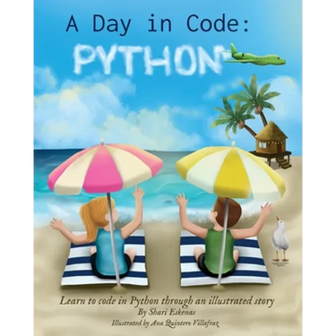 A Day in Code- Python: Learn to Code in Python through an Illustrated Story (for Kids and Beginners)