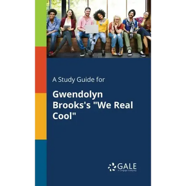 A Study Guide for Gwendolyn Brooks's "We Real Cool"