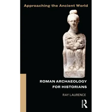 Roman Archaeology for Historians
