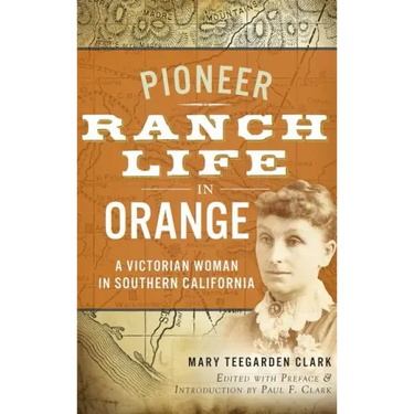 Pioneer Ranch Life in Orange: A Victorian Woman in Southern California