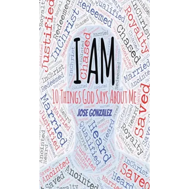 I Am: 10 Things God Says About Me