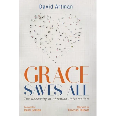 Grace Saves All: The Necessity of Christian Universalism