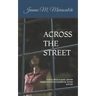 Across the Street: A story about a quiet, upscale neighborhood surrounded by secrets and lies