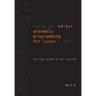 64-bit assembly programming for Linux: The easy guide to get started
