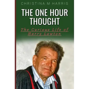 The One Hour Thought: The Curious Life of Harry Lawton