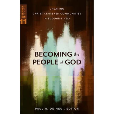 Becoming the People of God: Creating Christ-Centered Communities in Buddhist Asia