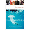 Divine Nobodies: Shedding Religion to Find God (and the Unlikely People Who Help You)