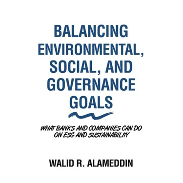 Balancing Environmental, Social, and Governance Goals: What Banks and Companies Can Do on Esg and Sustainability