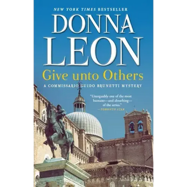 Give Unto Others: A Commissario Guido Brunetti Mystery