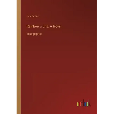 Rainbow's End; A Novel: in large print