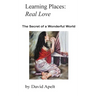 Learning Places: Real Love: The Secret of a Wonderful World