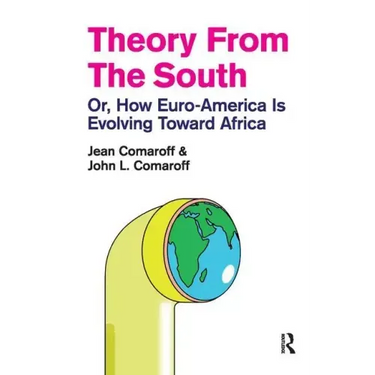 Theory from the South: Or, How Euro-America is Evolving Toward Africa