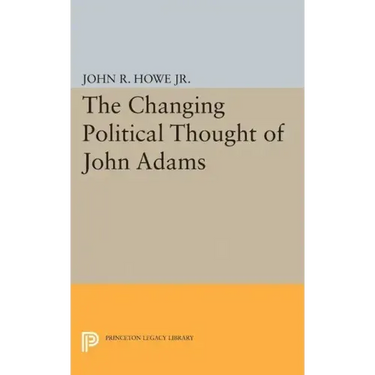 Changing Political Thought of John Adams