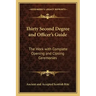 Thirty Second Degree and Officer's Guide: The Work with Complete Opening and Closing Ceremonies