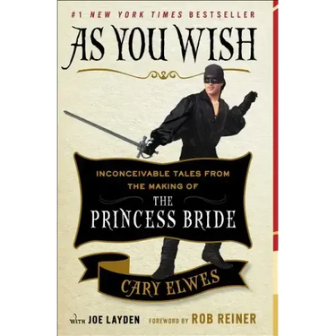 As You Wish: Inconceivable Tales from the Making of the Princess Bride