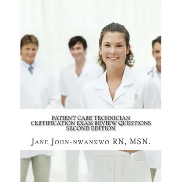 Patient Care Technician Certification Exam Review Questions: PCT Exam Prep