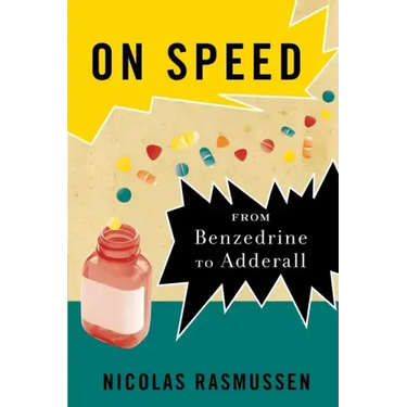 On Speed: From Benzedrine to Adderall