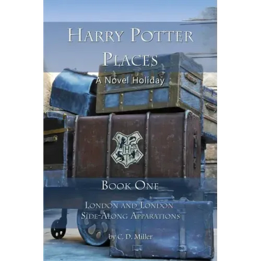 Harry Potter Places Book One: London and London Side-Along Apparations