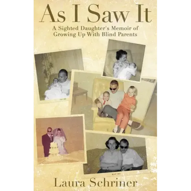 As I Saw It: A Sighted Daughter's Memoir of Growing Up With Blind Parents