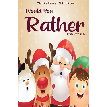 Would you rather book for kids: Christmas Edition: A Fun Family Activity Book for Boys and Girls Ages 6, 7, 8, 9, 10, 11, and 12 Years Old - Best Chri