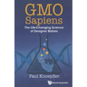 Gmo Sapiens: The Life-Changing Science of Designer Babies