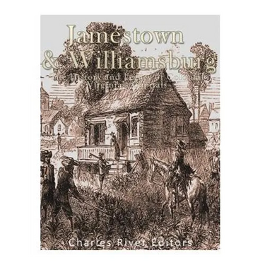 Jamestown and Williamsburg: The History and Legacy of Colonial Virginia's Capitals