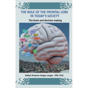 The Role of the Frontal Lobe in Today's Society. The Brain and Decision Making