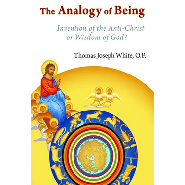 The Analogy of Being: Invention of the Antichrist or Wisdom of God?