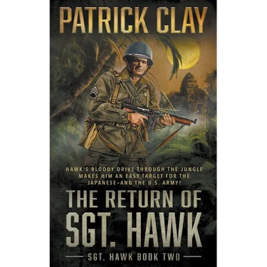 The Return of Sgt. Hawk: A World War II Novel