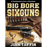 Big Bore Sixguns