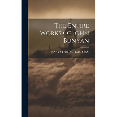 The Entire Works Of John Bunyan