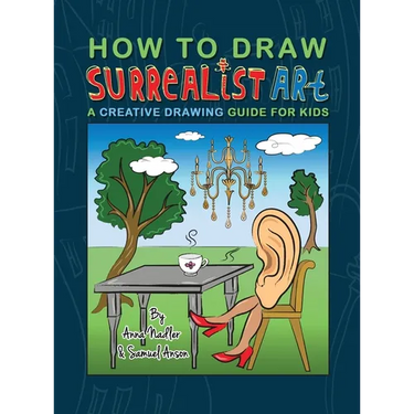 How To Draw Surrealist Art: A Creative Drawing Guide For Kids