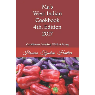 Ma's West Indian Cookbook 4th Edition: Caribbean Cooking with a Sting 2017