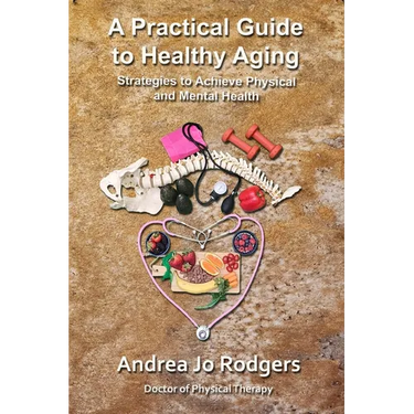 A Practical Guide to Healthy Aging: Strategies to Achieve Physical and Mental Health