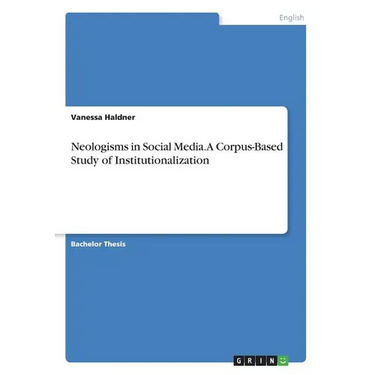Neologisms in Social Media. A Corpus-Based Study of Institutionalization