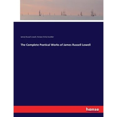The Complete Poetical Works of James Russell Lowell