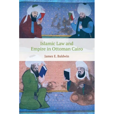 Islamic Law and Empire in Ottoman Cairo