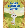 Not All Bunnies Eat Carrots!: A Children's Book About Overcoming Bias