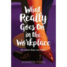What Really Goes on in the Workplace: It's worse than you think
