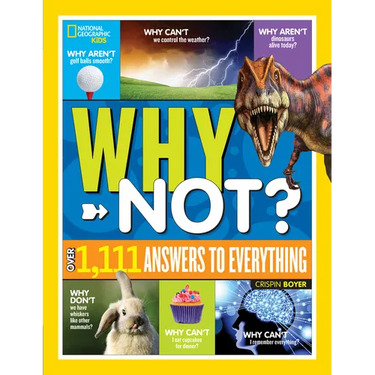 National Geographic Kids Why Not?: Over 1,111 Answers to Everything