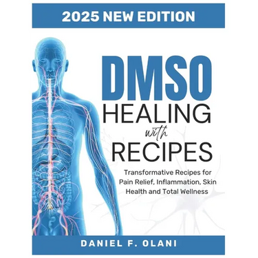 Healing with Dmso Recipes: Transformative Recipes for PainRelief, Inflammation, SkinHealth, andTotal Wellness