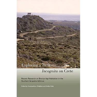 Exploring a Terra Incognita on Crete: Recent Research on Bronze Age Habitation in the Southern Ierapetra Isthmus
